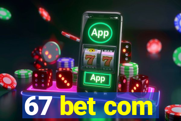 67 bet com